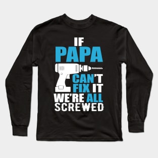 If Papa can't fix it, we're all screwed - Blue and white Long Sleeve T-Shirt